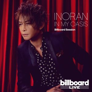 INORAN 6/29発売NEW ALBUM『IN MY OASIS Billboard Session』ティザー映像公開！！