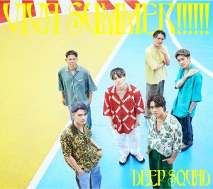 【DEEP SQUAD】新曲『VIVA SUMMER!!!!!!』リリース！ 史上一番のアッパーチューン！！ 「曲の中だけでも、自由な夏にトリップしてもらえれば嬉しいです。」