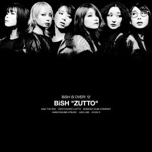 BiSH、2022年12ヶ月連続リリース第12弾「ZUTTO」を本日配信リリース&ミュージックビデオ公開。BiSH史上最大規模の野外ワンマンライブ「BiSH OUT of the BLUE」の発売も決定！