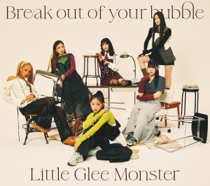Little Glee Monster、New Single「Break out of your bubble」リリース！「Break out of your bubble」ライブ映像公開！