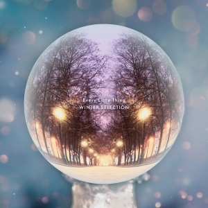冬にぴったりの名曲が集まった『Every Little Thing WINTER SELECTION』 11/20(水)配信リリース！