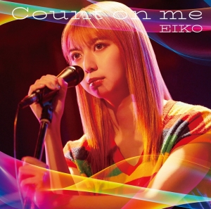 『パリピ孔明 THE MOVIE』上白石萌歌演じる“EIKO” 4月9日(水)に新曲「Count on me」先行配信決定！！