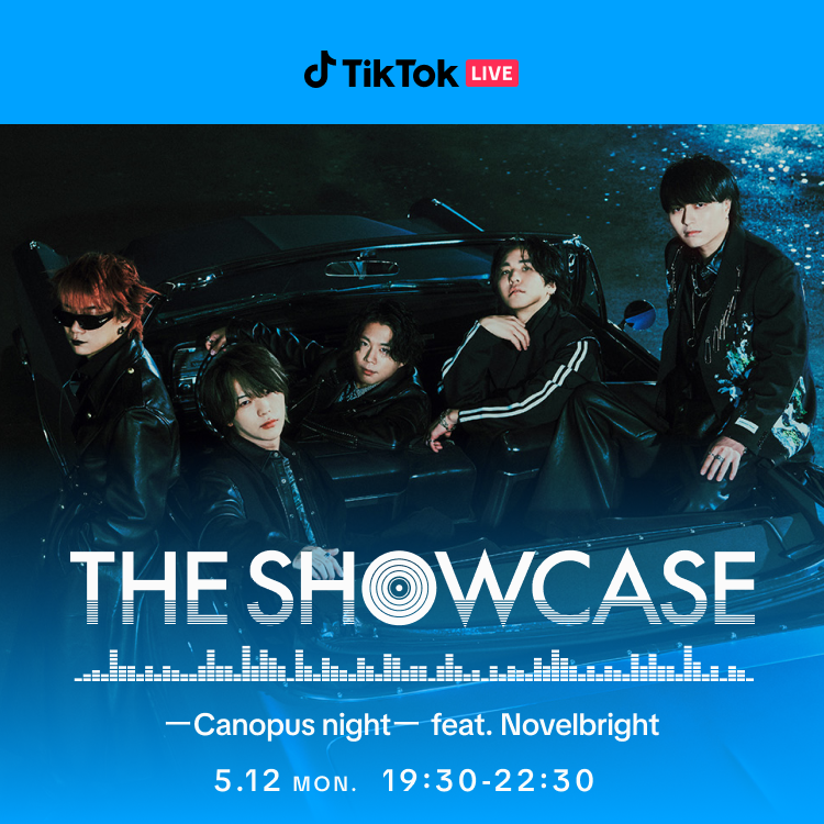 Novelbright (ノーベルブライト) TikTok LIVE Japan公式音楽イベント「THE SHOWCASE 〜Canopus Night〜 feat.Novelbright」が 5月12日(月)に開催決定！番組内ではNovelbrightのスペシャルパフォーマンスも