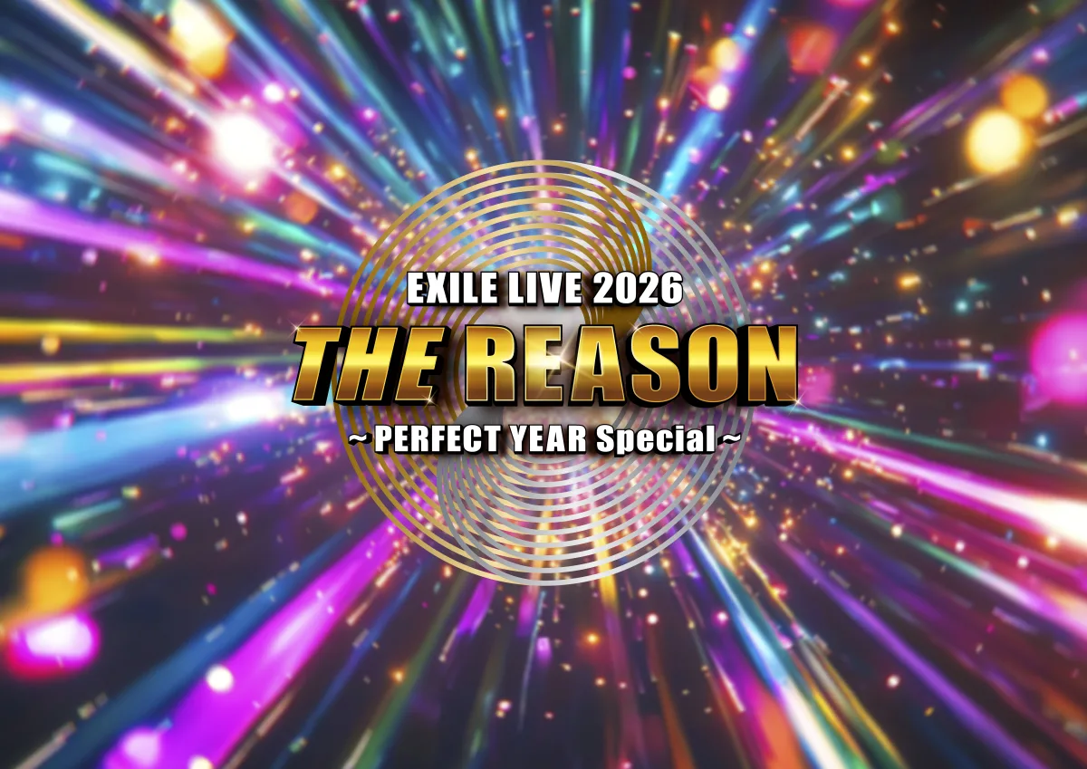 LDH PERFECT YEAR 2026に続報！【EXILE】ドームツアーファイナル直前で約3年4ヶ月ぶりとなる待望の東京ドーム公演開催を発表！さらにEXILE ATSUSHIのソロライブツアー "Heart to Heart" Season 3も開催決定！！