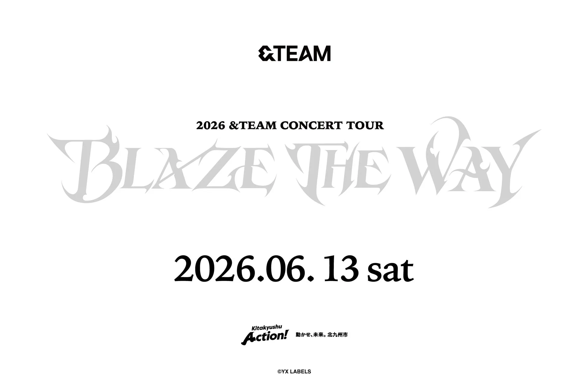 &TEAM、北九州・小倉駅が「聖地」に大変身!ファン必見の体験型イベントで街を"BLAZE THE WAY"! 2 2026年 &TEAM CONCERT TOURの告知画像です。「BLAZE THE WAY」の文字が大きくデザインされています。開催日は2026年6月13日(土)で、場所は北九州市です。