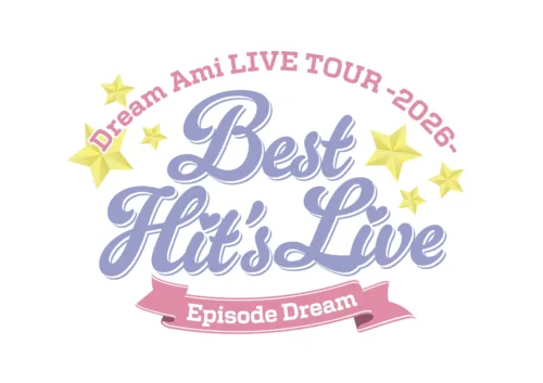 【Dream Ami】『Dream Ami LIVE TOUR 2026 “Best Hit‘s Live” 〜Episode Dream〜』10月より３都市にて開催決定！！SPゲストとしてDream Shizuka、Aya、Erieも全公演出演！